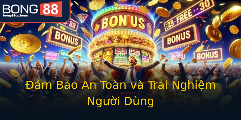 Đảm Bảo An Toàn và Trải Nghiệm Người Dùng