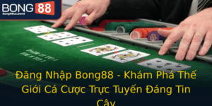 Ang Nhap Bong88 Kham Pha The Gioi Ca Cuoc Truc Tuyen Ang Tin Cay