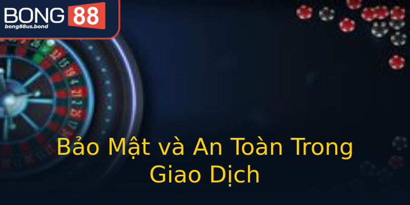 Bảo Mật và An Toàn Trong Giao Dịch Bảo Mật và An Toàn Trong Giao Dịch