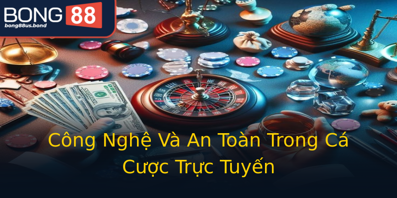 Công Nghệ Và An Toàn Trong Cá Cược Trực Tuyến Công Nghệ Và An Toàn Trong Cá Cược Trực Tuyến