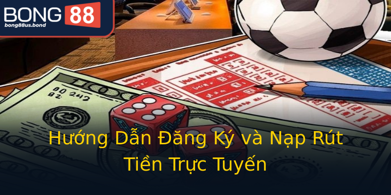Hướng Dẫn Đăng Ký và Nạp Rút Tiền Trực Tuyến Hướng Dẫn Đăng Ký và Nạp Rút Tiền Trực Tuyến