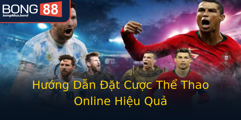 Hướng Dẫn Đặt Cược Thể Thao Online Hiệu Quả