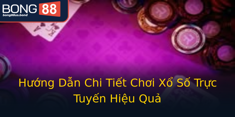 Hướng Dẫn Chi Tiết Chơi Xổ Số Trực Tuyến Hiệu Quả Hướng Dẫn Chi Tiết Chơi Xổ Số Trực Tuyến Hiệu Quả