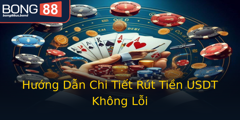 Hướng Dẫn Chi Tiết Rút Tiền USDT Không Lỗi Hướng Dẫn Chi Tiết Rút Tiền USDT Không Lỗi