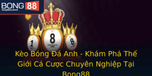 Keo Bong A Anh Kham Pha The Gioi Ca Cuoc Chuyen Nghiep Tai Bong88