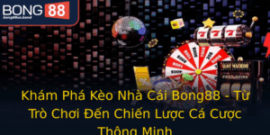 Kham Pha Keo Nha Cai Bong88 Tu Tro Choi En Chien Luoc Ca Cuoc Thong Minh