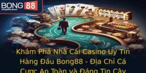 Kham Pha Nha Cai Casino Uy Tin Hang Au Bong88 Ia Chi Ca Cuoc An Toan Va Ang Tin Cay 1