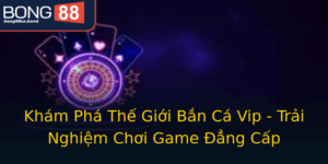 Kham Pha The Gioi Ban Ca Vip Trai Nghiem Choi Game Ang Cap