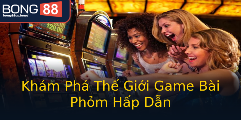 Khám Phá Thế Giới Game Bài Phỏm Hấp Dẫn