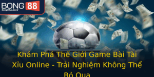 Kham Pha The Gioi Game Bai Tai Xiu Online Trai Nghiem Khong The Bo Qua