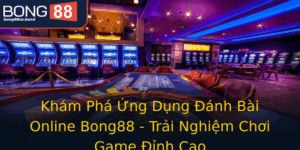 Kham Pha Ung Dung Anh Bai Online Bong88 Trai Nghiem Choi Game Inh Cao