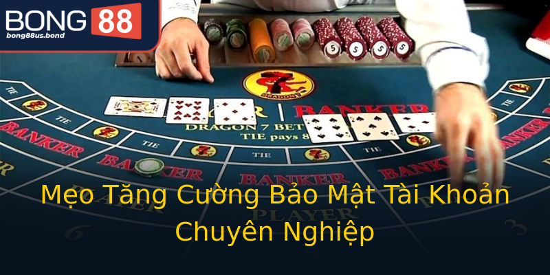 Mẹo Tăng Cường Bảo Mật Tài Khoản Chuyên Nghiệp Mẹo Tăng Cường Bảo Mật Tài Khoản Chuyên Nghiệp