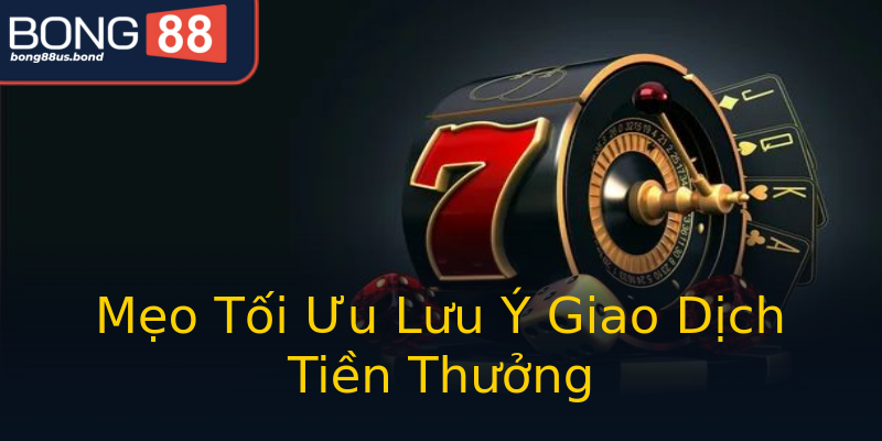 Mẹo Tối Ưu Lưu Ý Giao Dịch Tiền Thưởng Mẹo Tối Ưu Lưu Ý Giao Dịch Tiền Thưởng