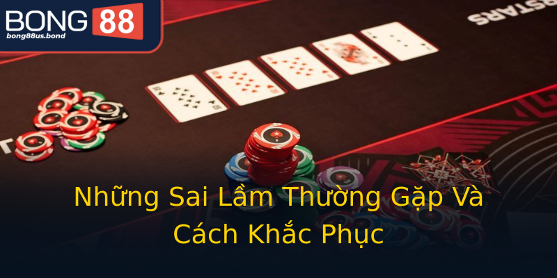Những Sai Lầm Thường Gặp Và Cách Khắc Phục Những Sai Lầm Thường Gặp Và Cách Khắc Phục