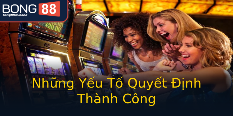 Những Yếu Tố Quyết Định Thành Công Những Yếu Tố Quyết Định Thành Công