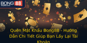 Quen Mat Khau Bong88 Huong Dan Chi Tiet Giup Ban Lay Lai Tai Khoan
