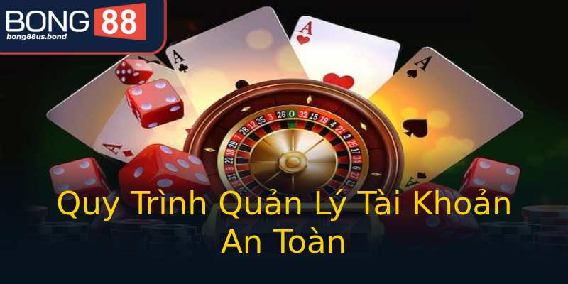 Quy Trình Quản Lý Tài Khoản An Toàn Quy Trình Quản Lý Tài Khoản An Toàn